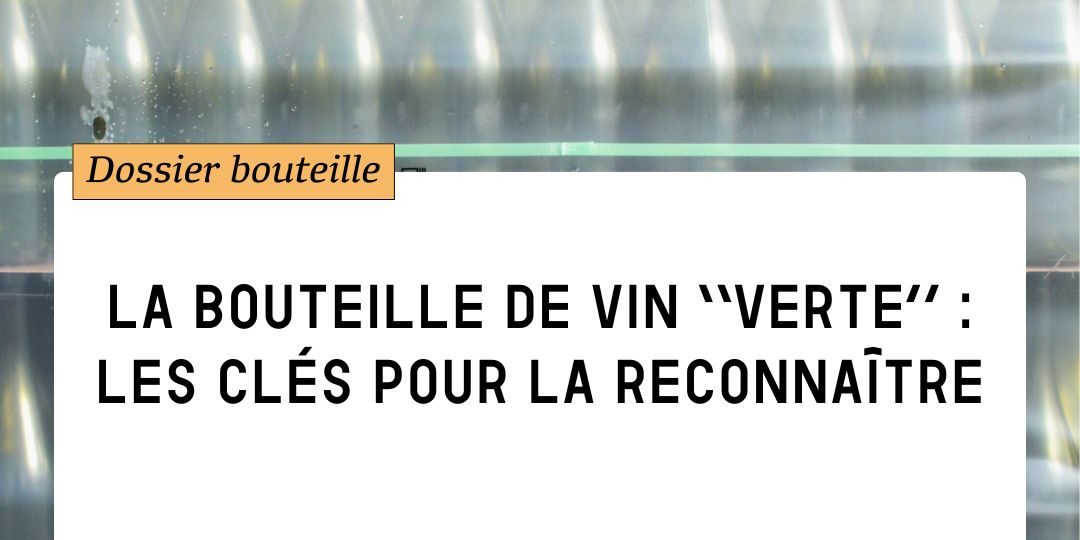 Comment reconnaître une bouteille de vin « verte » ?