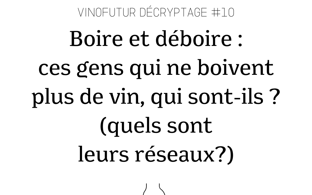 Décryptage #10 : Tout comprendre sur la déconsommation de vin