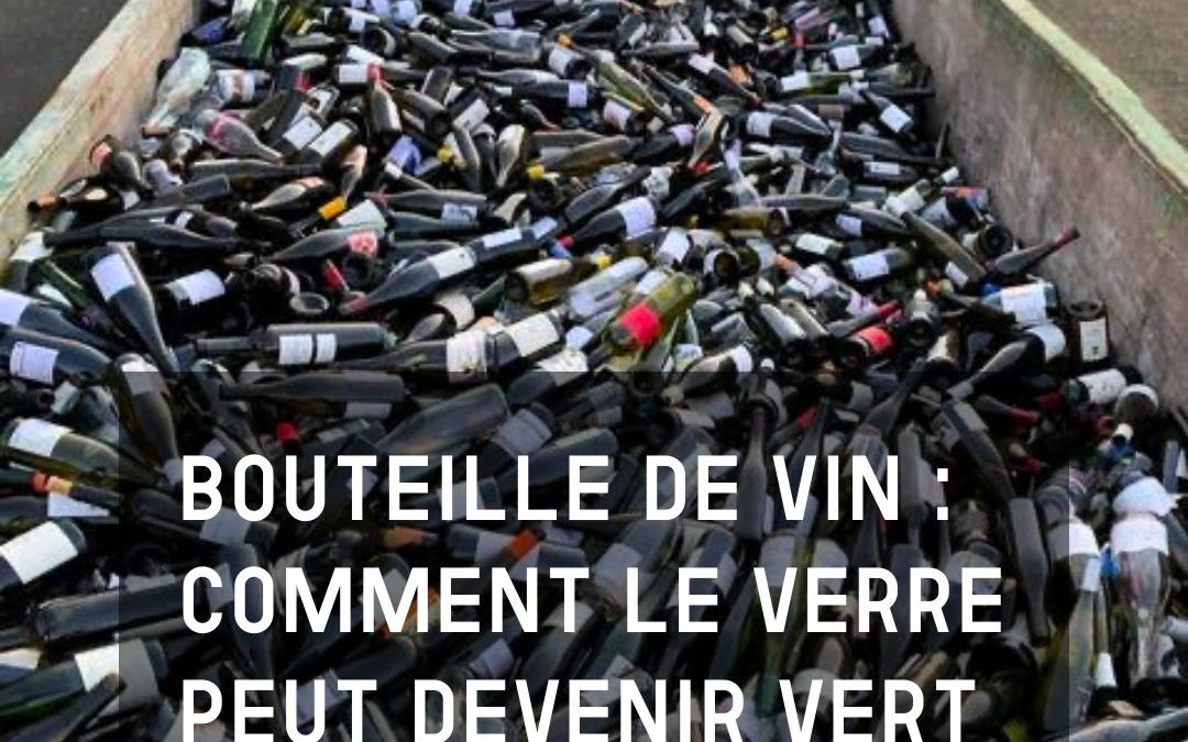 Bouteille de vin : comment le verre peut devenir vert