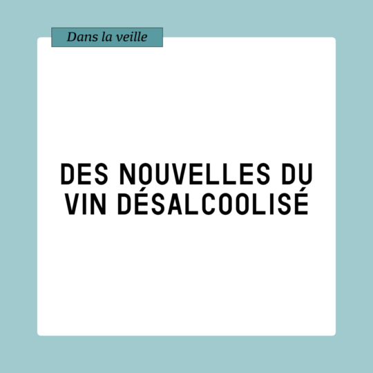 Veille. Des nouvelles du vin désalcoolisé